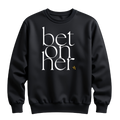 Bet On Her Sweatshirt