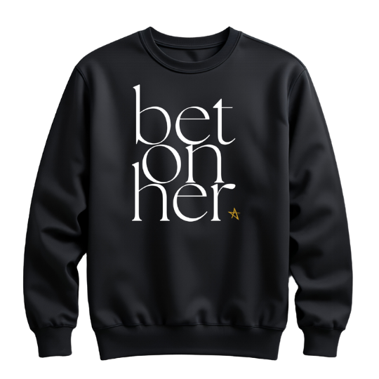 Bet On Her Sweatshirt