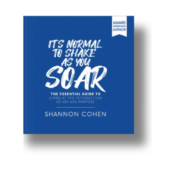 It's Normal to Shake As You Soar: The Essential Guide to Living at the Intersection of Joy and Purpose